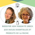 Conférence « Booster son immunité – la place des huiles essentielles et des produits de la ruche » ⎪ 13-01/24  ⎪ 10h30-12h 🗓