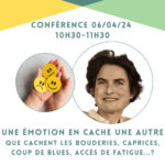 Conférence : Une émotion peut en cacher une autre ⎪ 06-04/24  ⎪ 10h30-11h30 🗓
